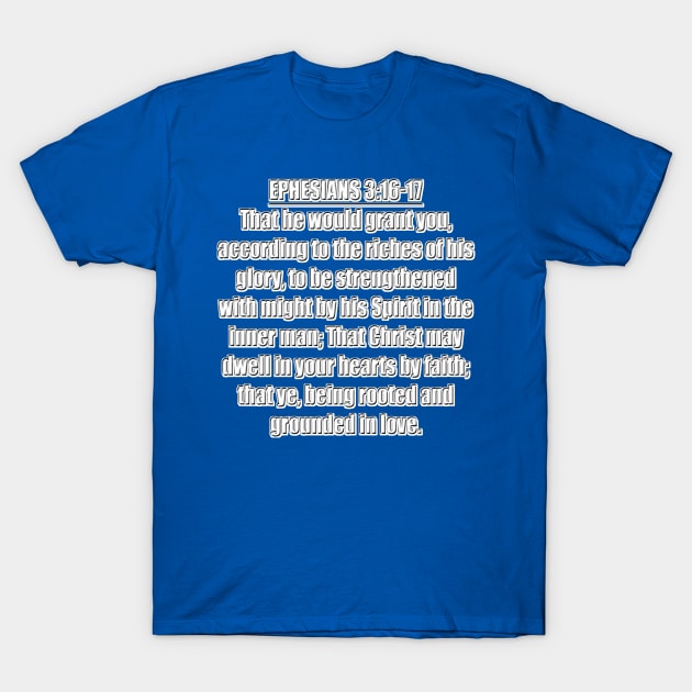 Ephesians 3:16-17 King James Version T-Shirt by Holy Bible Verses